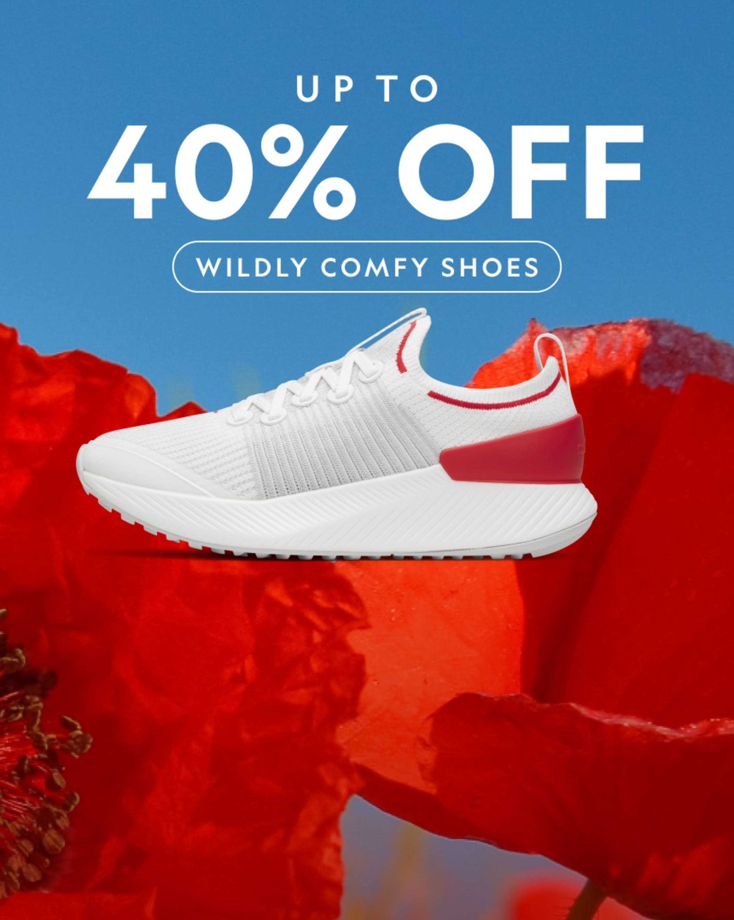 Up To
40% Off
Wildly Comfy Shoes